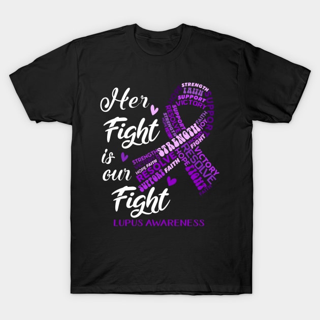 Lupus Awareness Her Fight is our Fight T-Shirt by ThePassion99